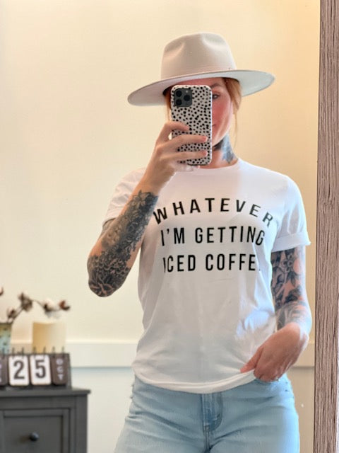 WHATEVER I'M GETTING ICED COFFEE GRAPHIC T-SHIRT